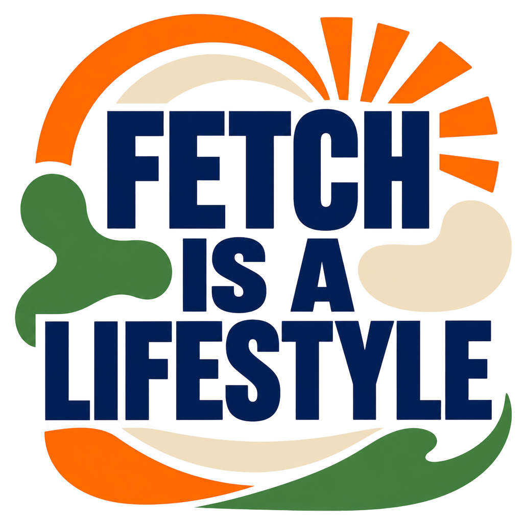 FETCH IS A LIFESTYLE