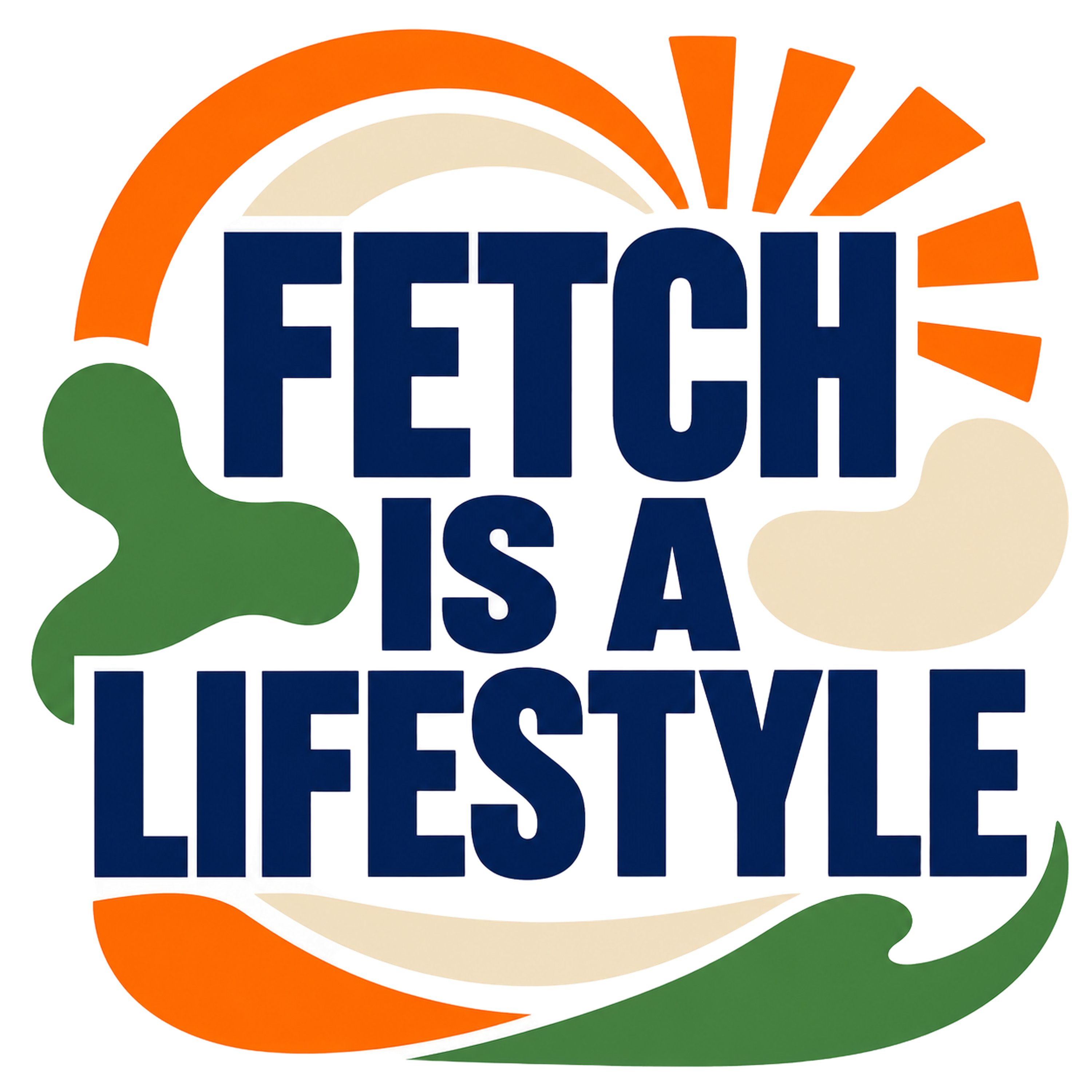 FETCH IS A LIFESTYLE