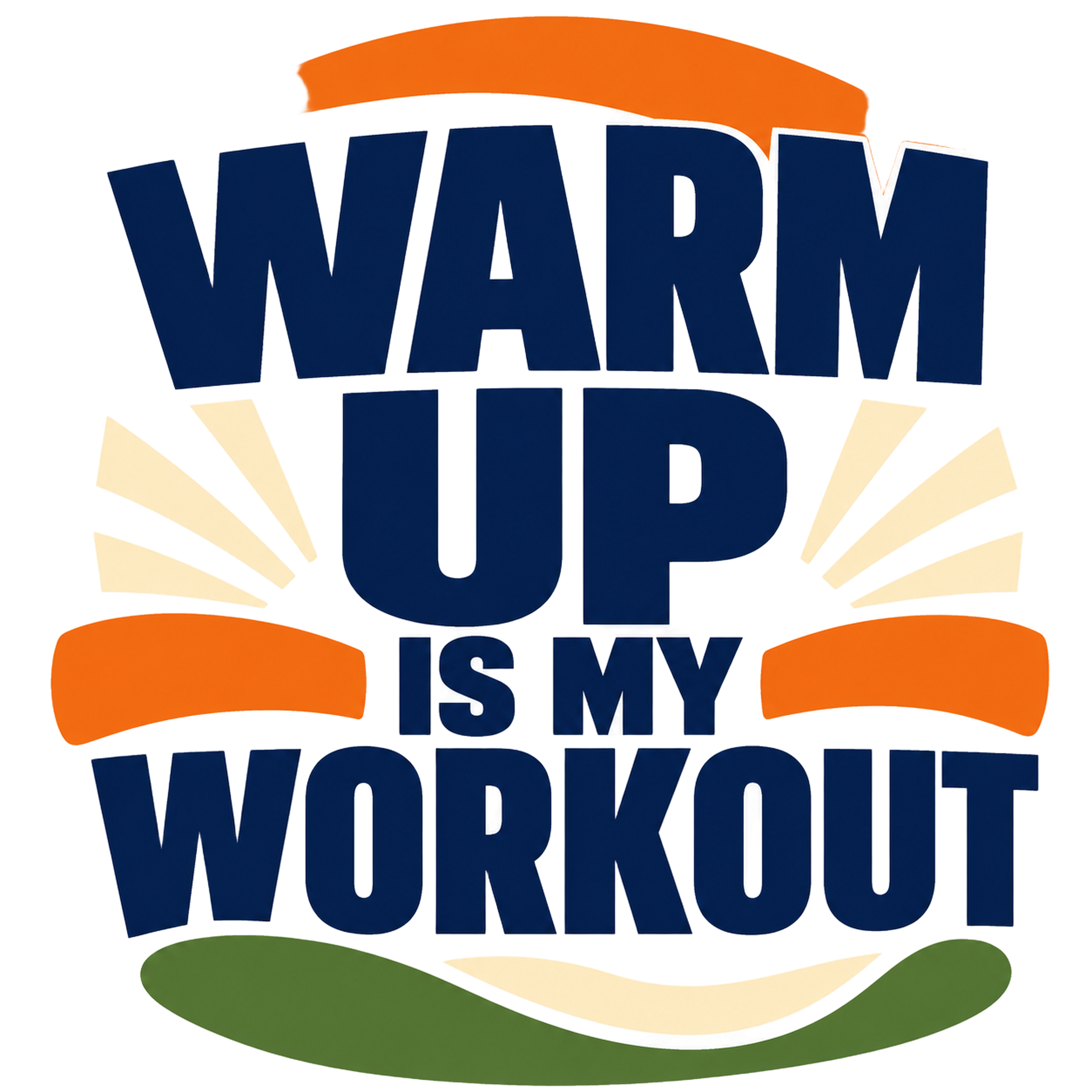 WARM UP IS MY WORKOUT