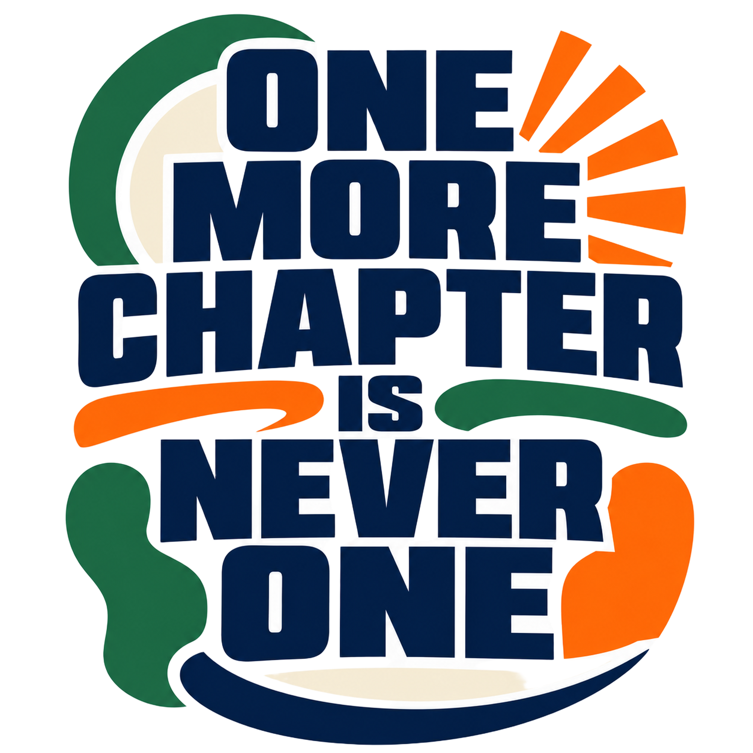 ONE MORE CHAPTER IS NEVER ONE