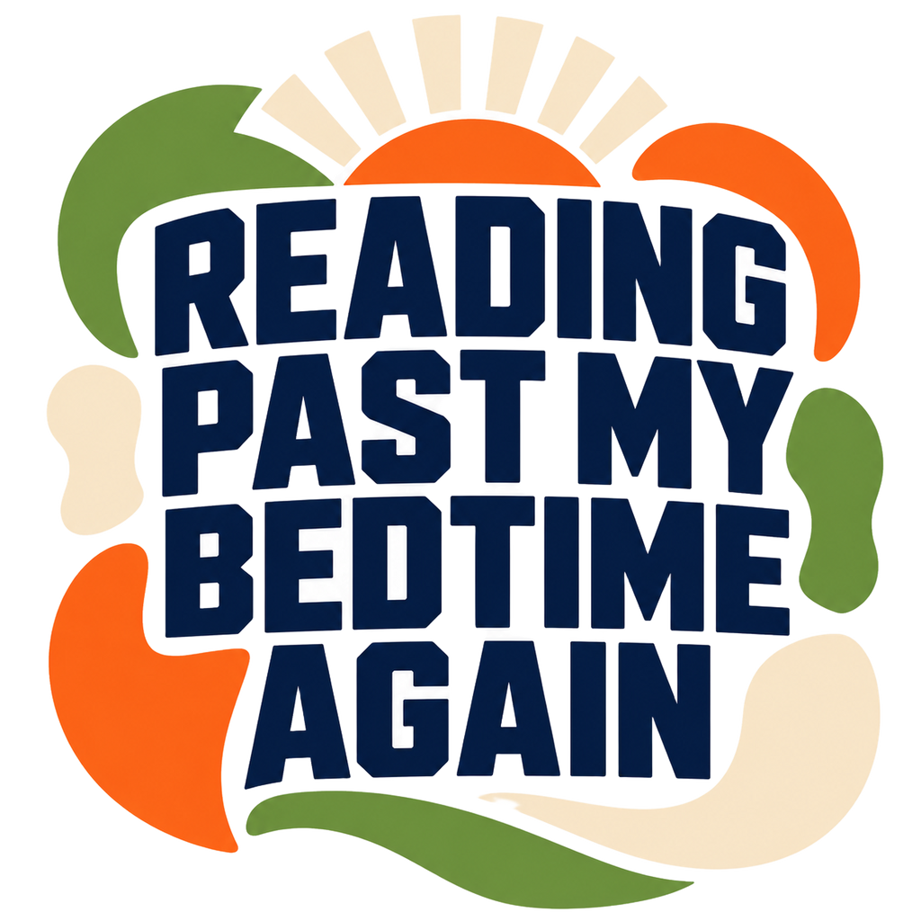 READING PAST MY BEDTIME AGAIN