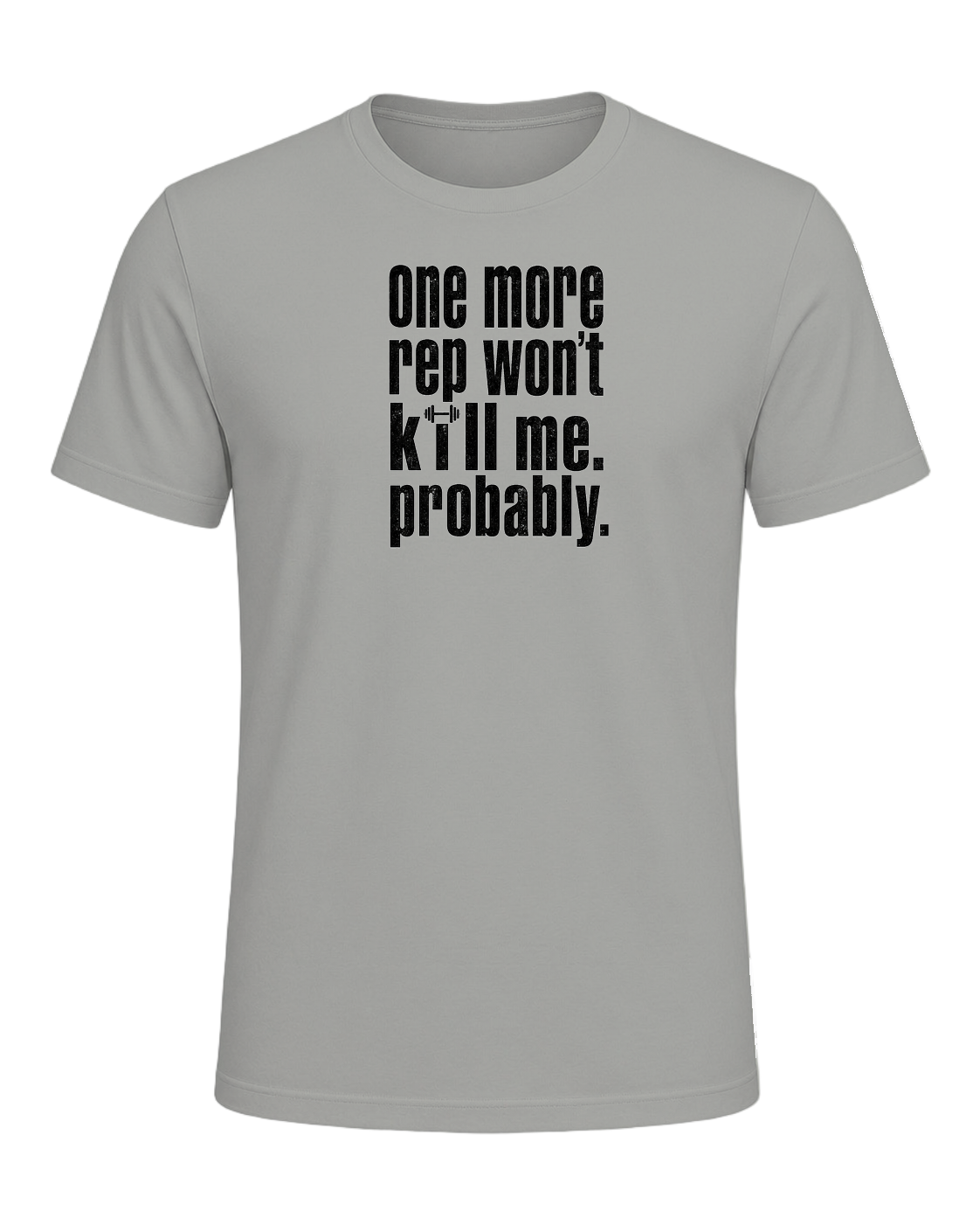 one more rep won't kill me. probably. — Gray