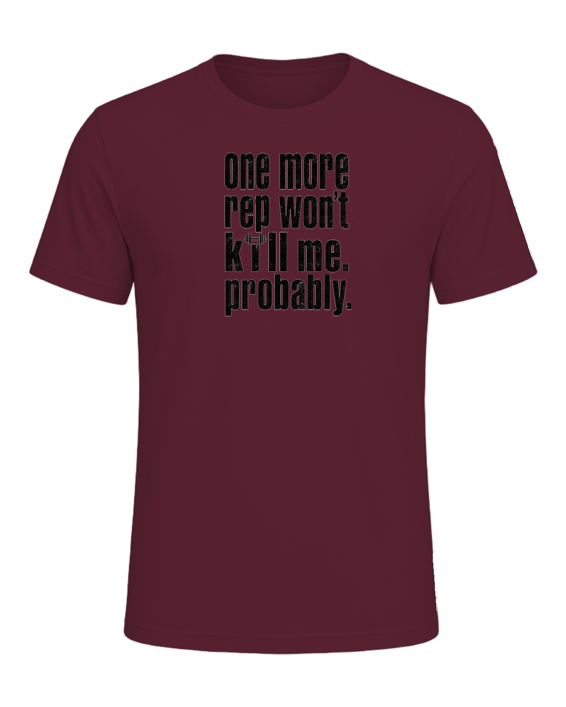one more rep won't kill me. probably. — Maroon