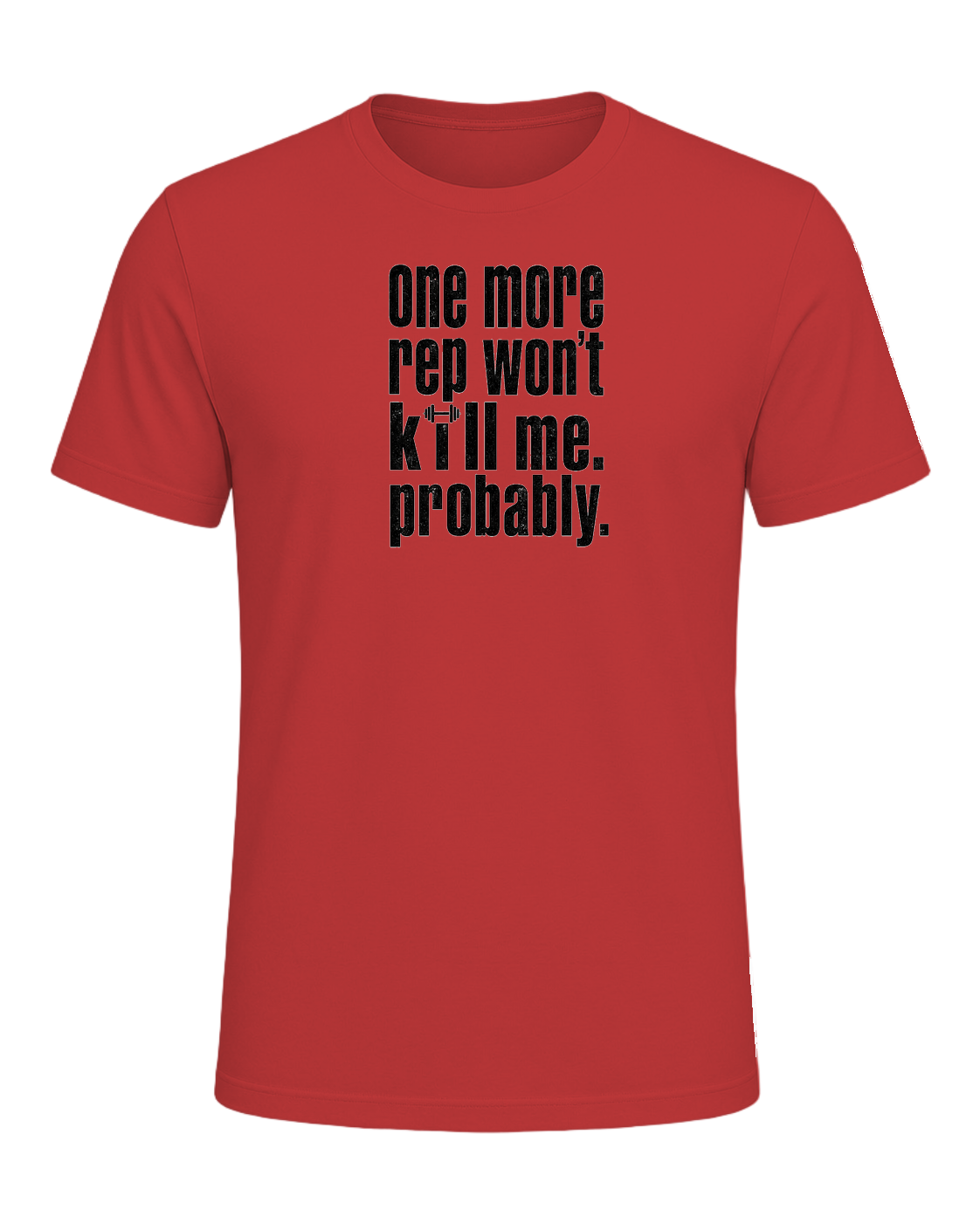 one more rep won't kill me. probably. — Red