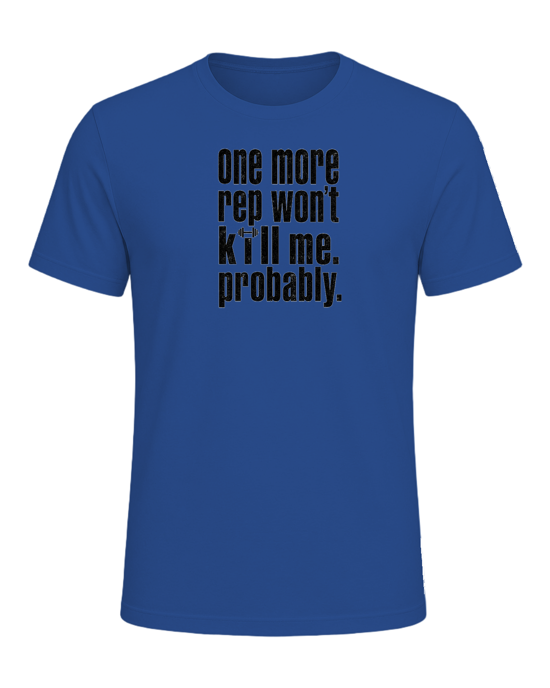 one more rep won't kill me. probably. — Royal