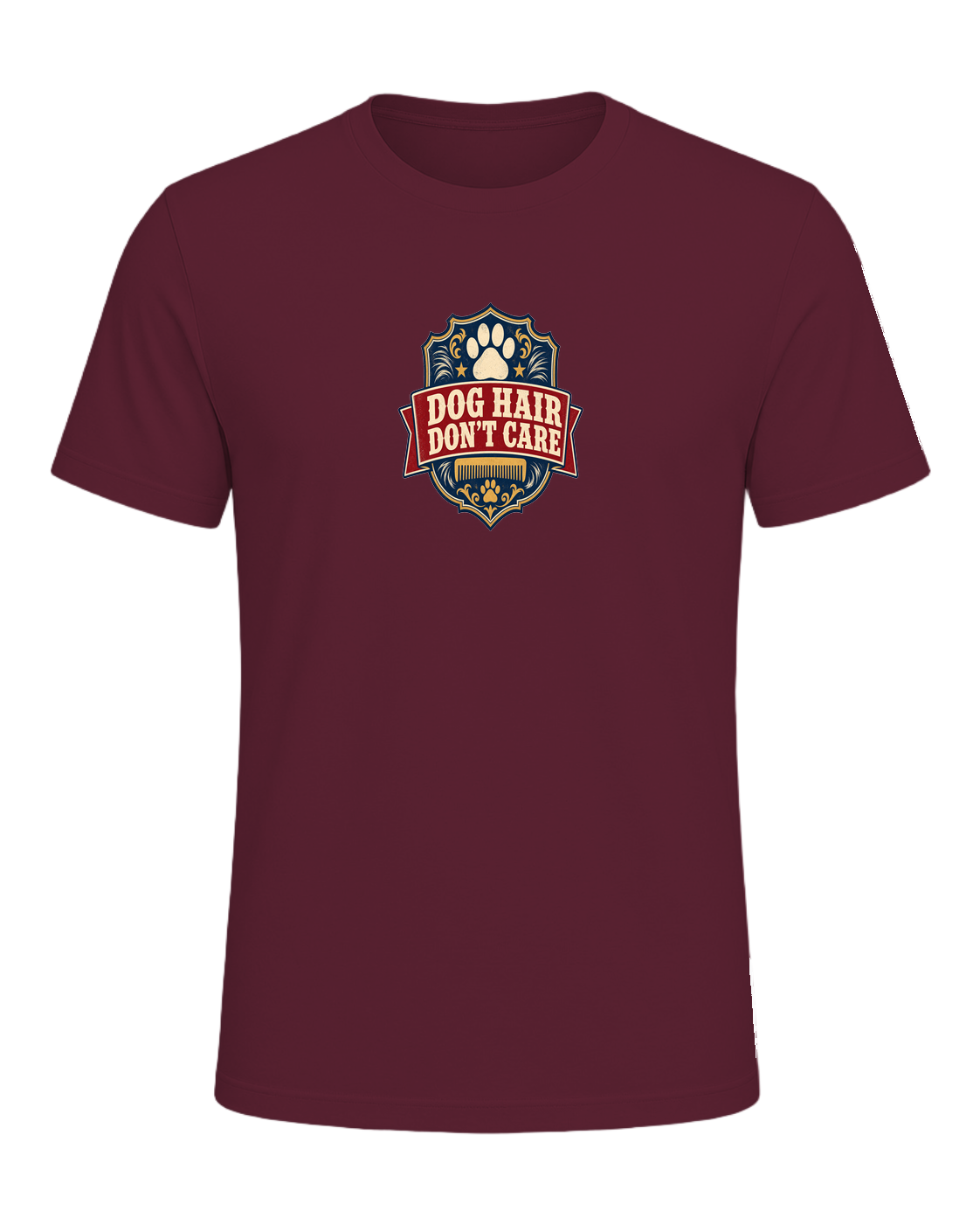 DOG HAIR DON'T CARE — Maroon