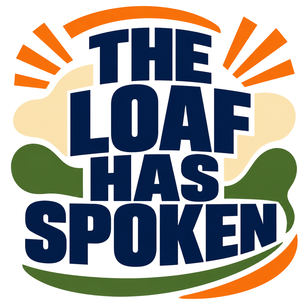 THE LOAF HAS SPOKEN