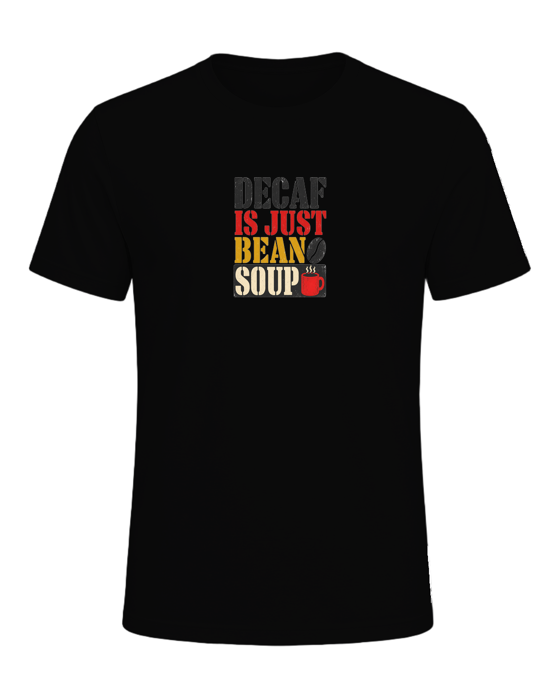 DECAF IS JUST BEAN SOUP — Black