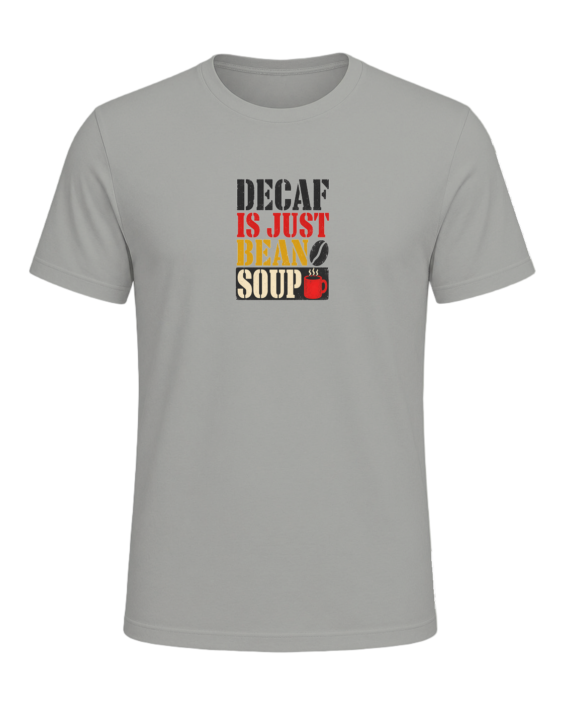 DECAF IS JUST BEAN SOUP — Gray