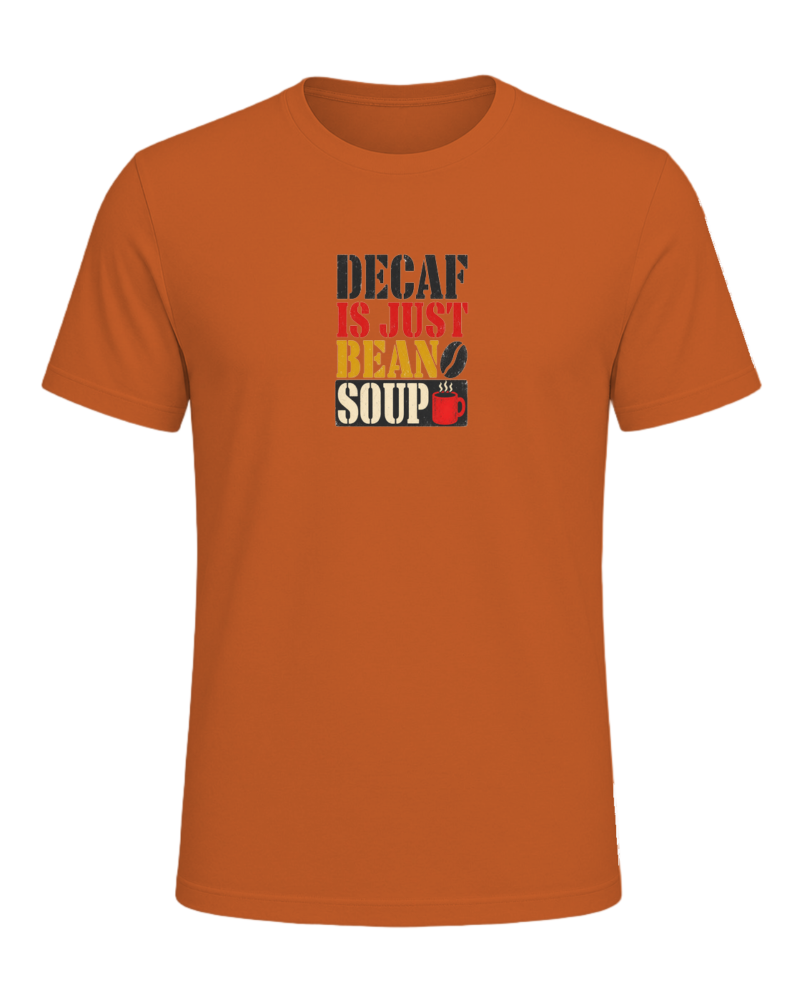 DECAF IS JUST BEAN SOUP — Orange