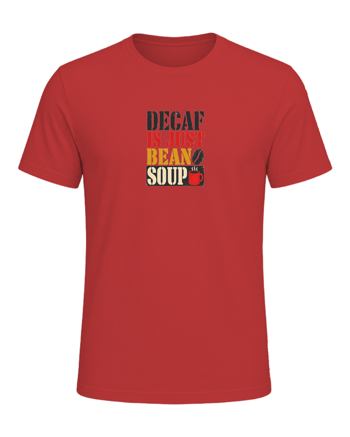 DECAF IS JUST BEAN SOUP — Red