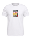DECAF IS JUST BEAN SOUP — White