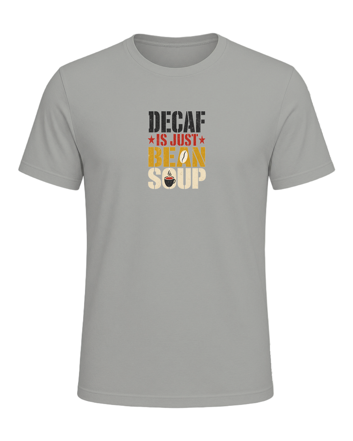 DECAF IS JUST BEAN SOUP — Gray
