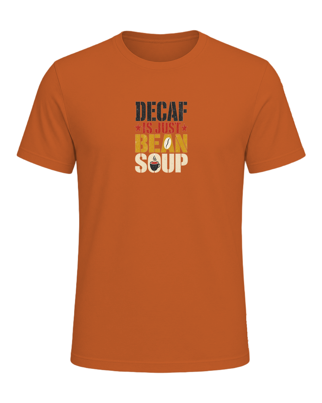 DECAF IS JUST BEAN SOUP — Orange