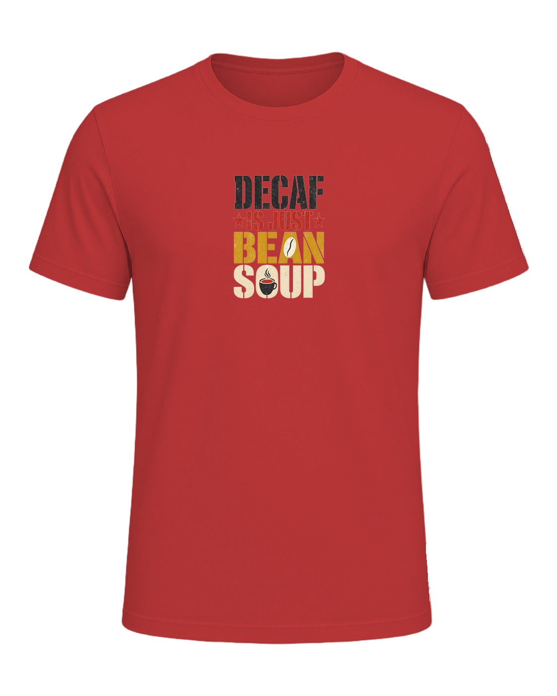DECAF IS JUST BEAN SOUP — Red