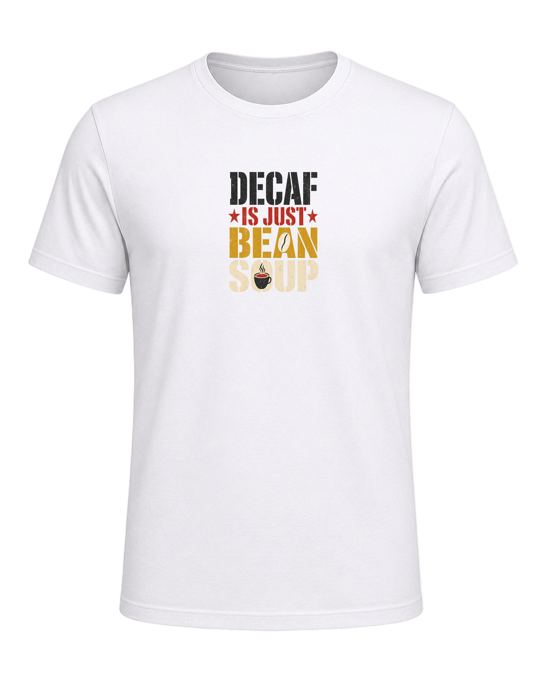 DECAF IS JUST BEAN SOUP — White
