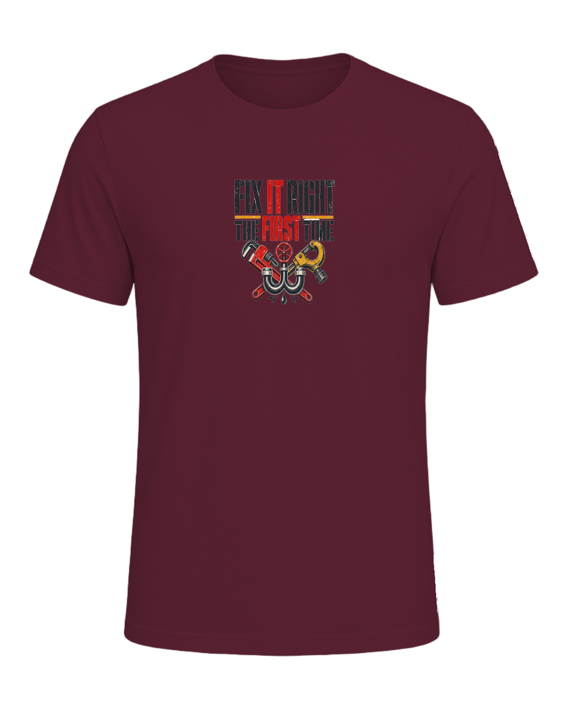 FIX IT RIGHT THE FIRST TIME — Maroon
