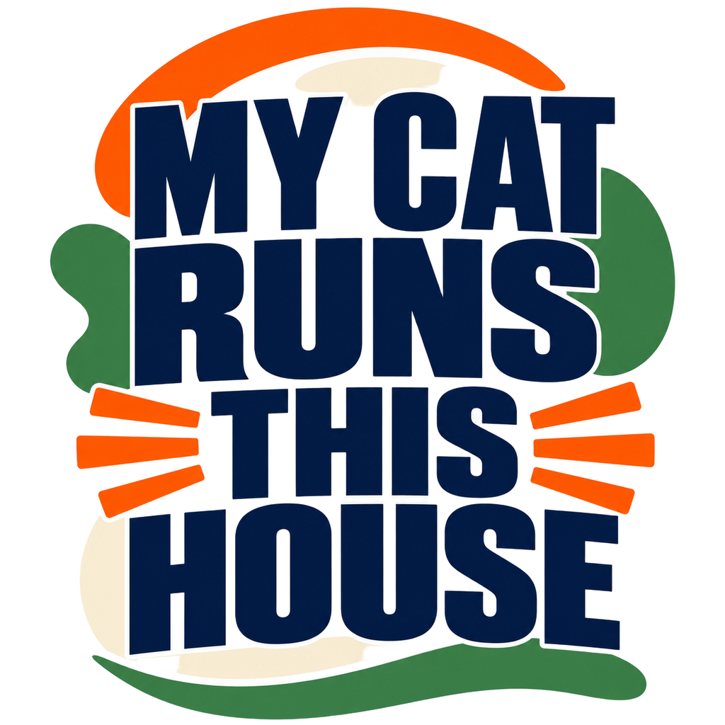 MY CAT RUNS THIS HOUSE