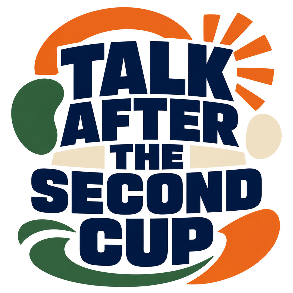 TALK AFTER THE SECOND CUP
