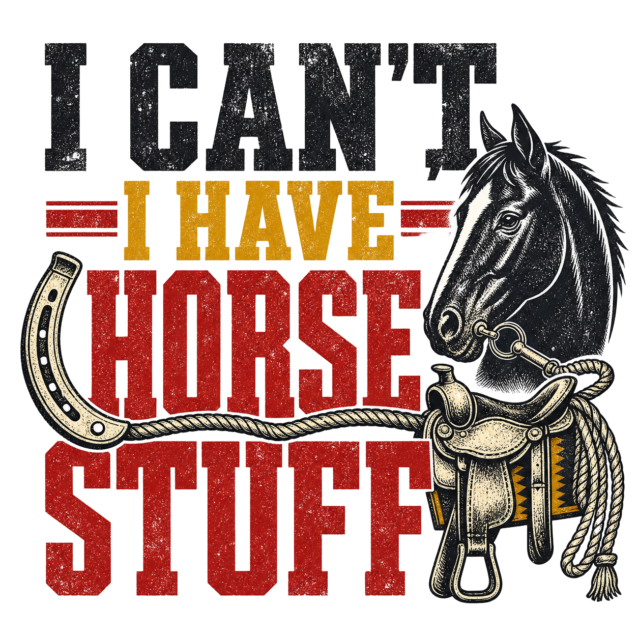 I CAN'T, I HAVE HORSE STUFF