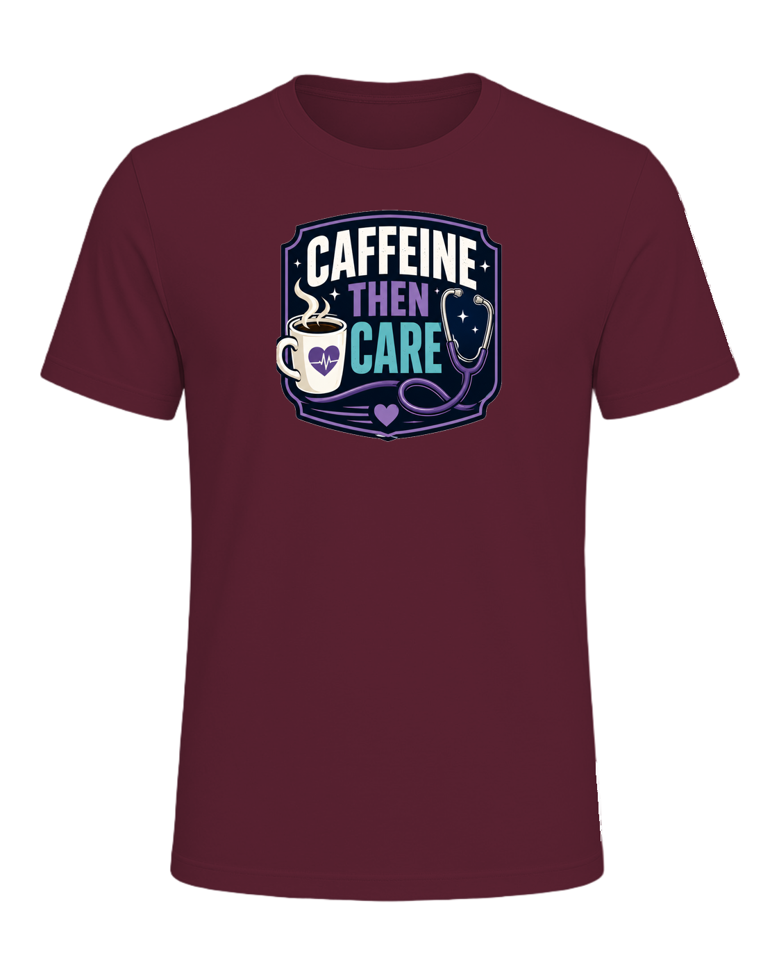 CAFFEINE THEN CARE — Maroon