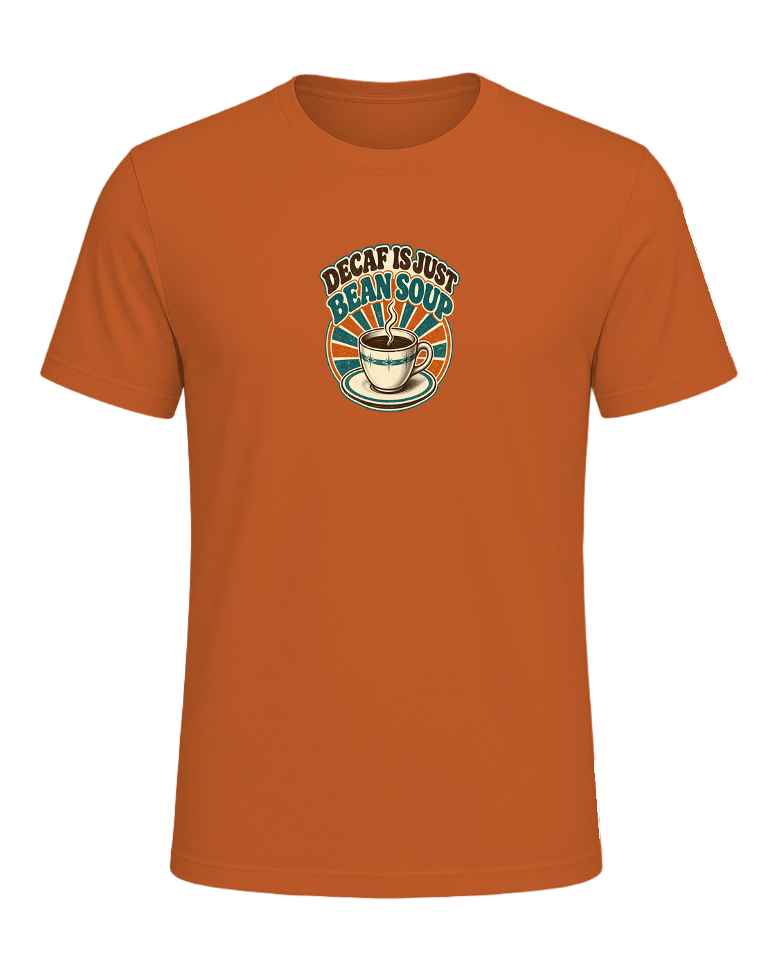 DECAF IS JUST BEAN SOUP — Orange