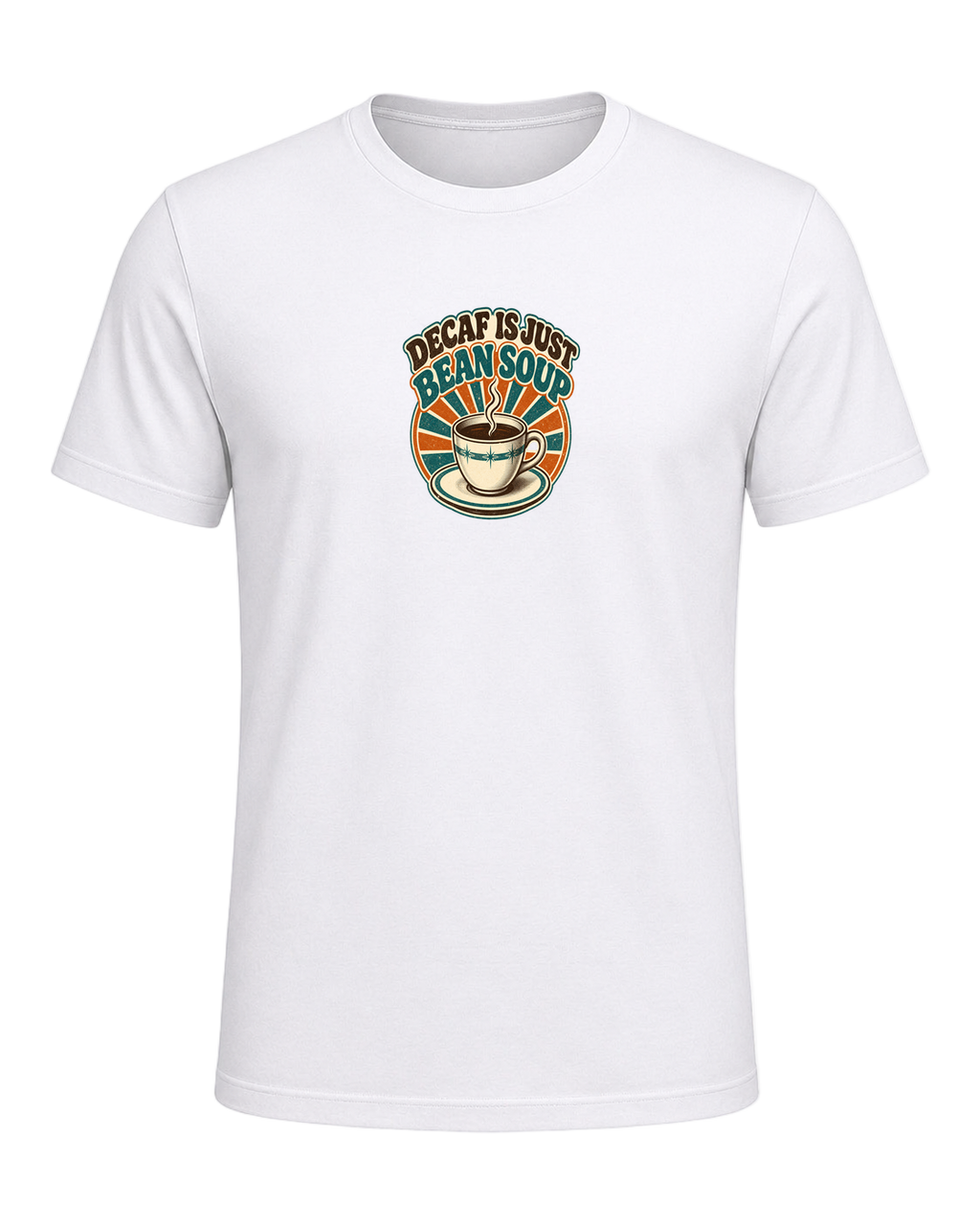 DECAF IS JUST BEAN SOUP — White