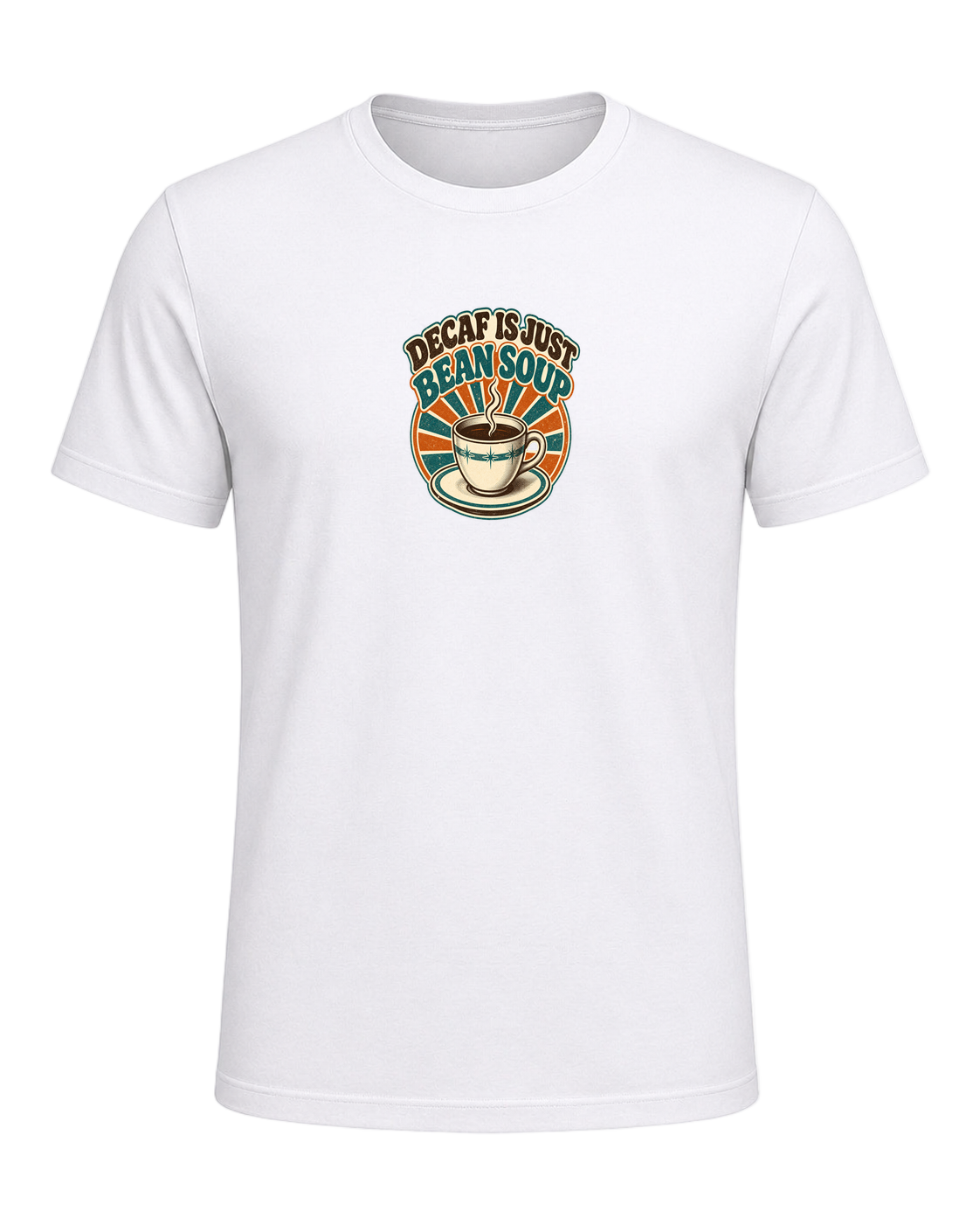 DECAF IS JUST BEAN SOUP — White