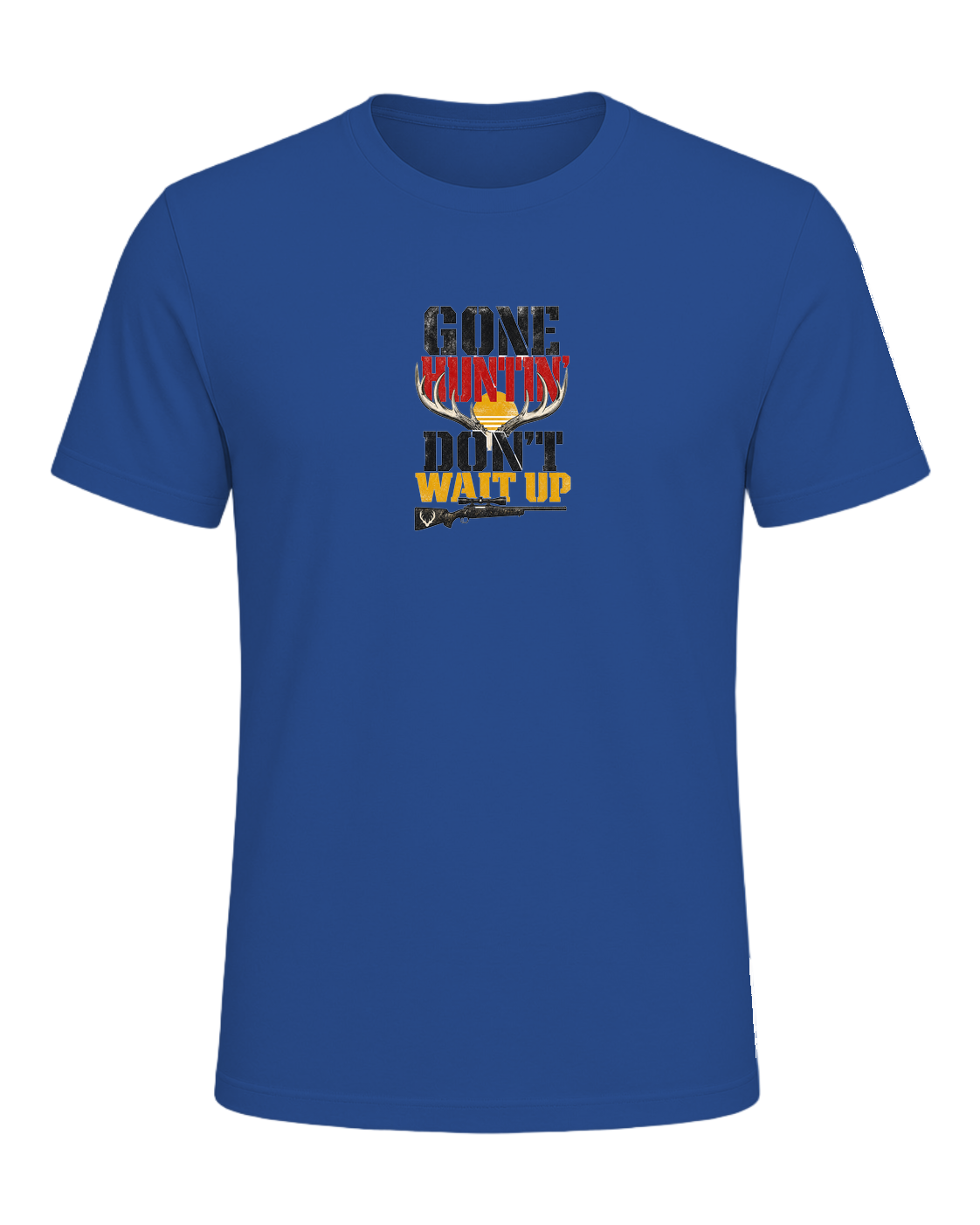 GONE HUNTIN' DON'T WAIT UP — Royal