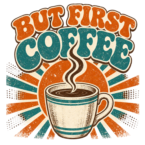 BUT FIRST COFFEE