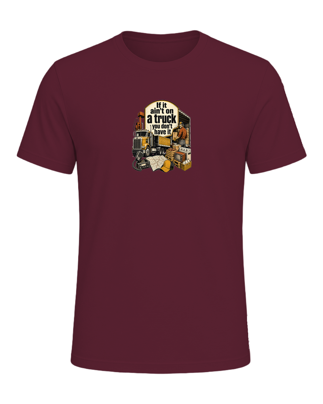 If it ain't on a truck you don't have it — Maroon