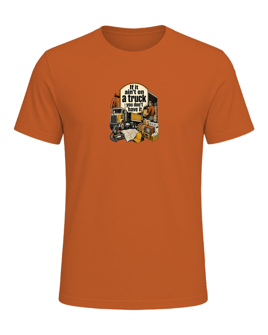 If it ain't on a truck you don't have it — Orange