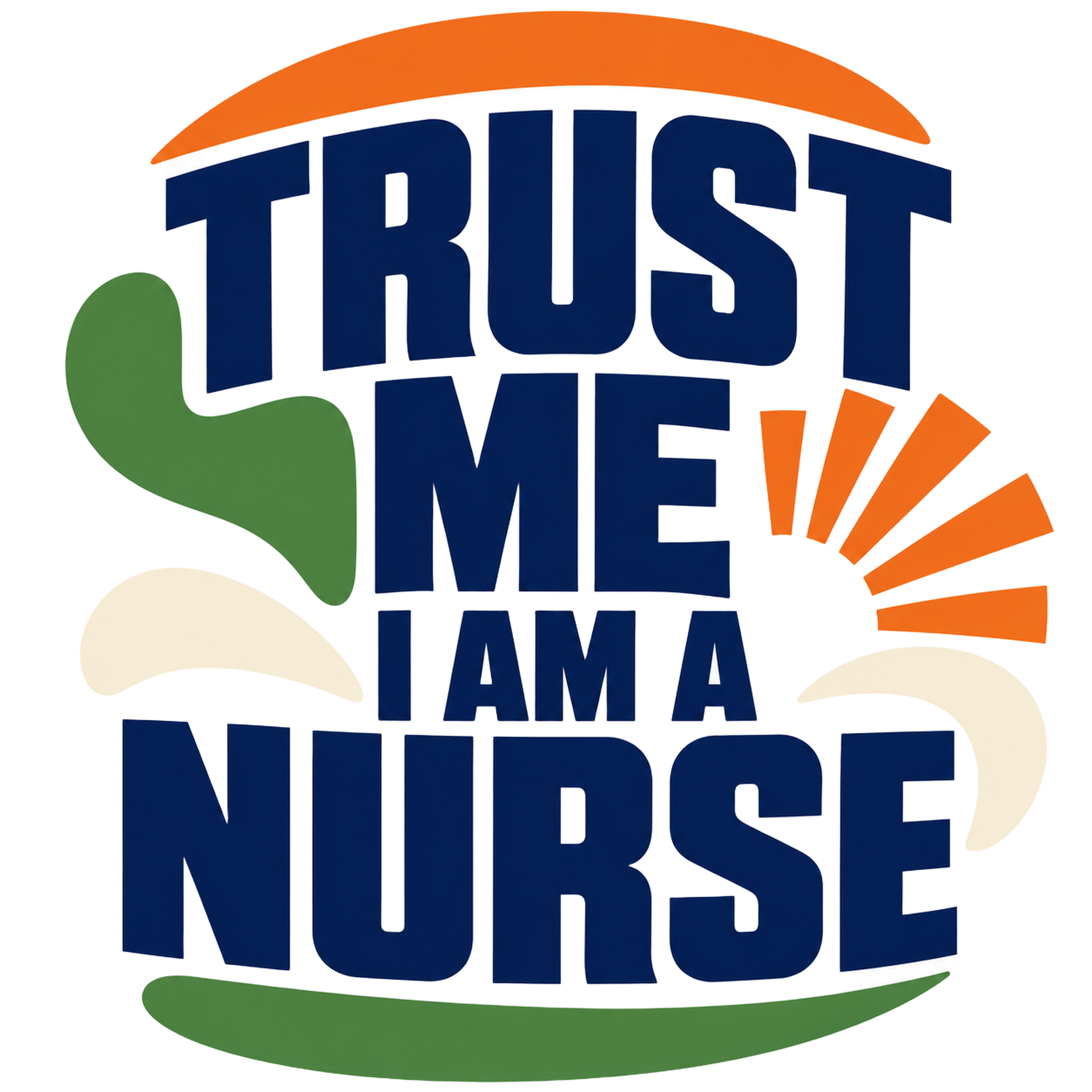 TRUST ME I AM A NURSE