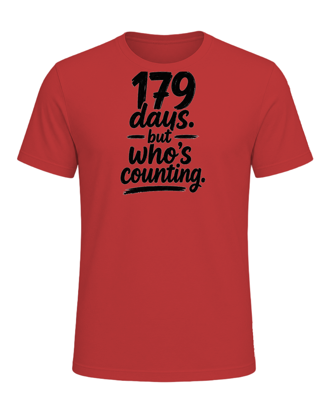 179 days. but who's counting. — Red