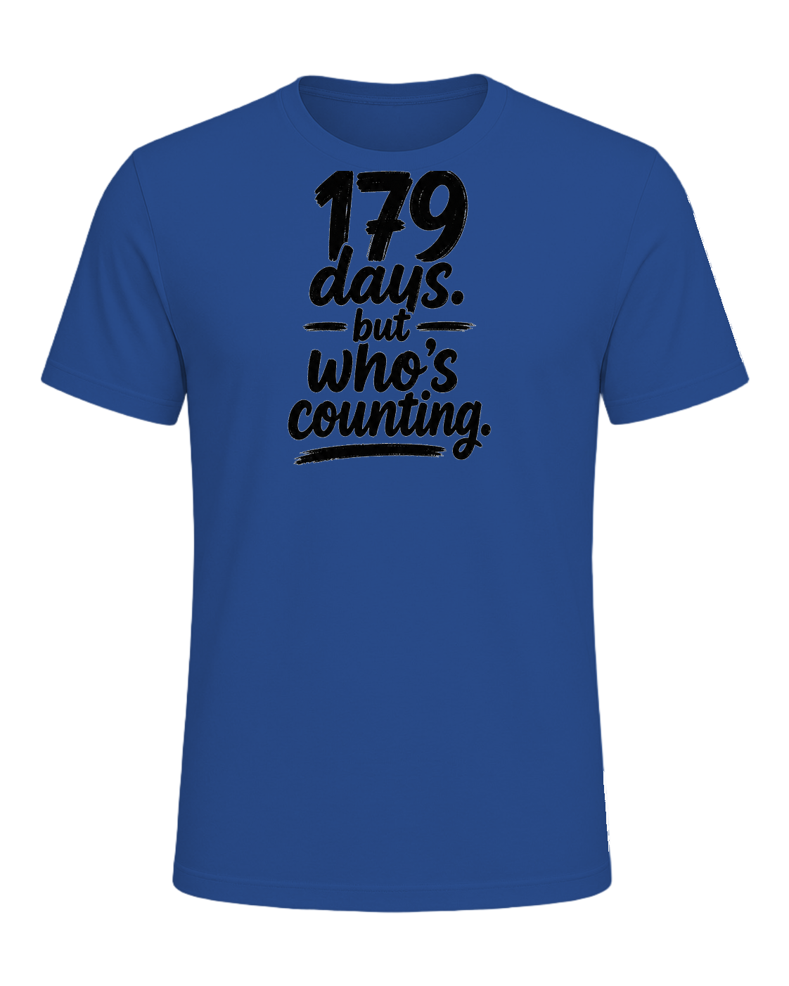 179 days. but who's counting. — Royal