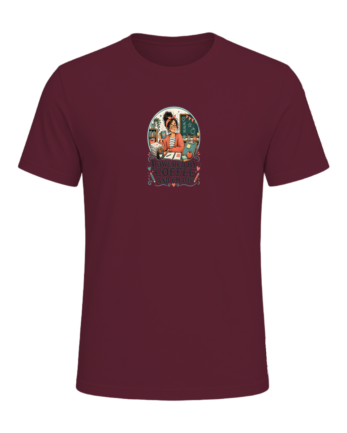 POWERED BY COFFEE AND CHAOS — Maroon
