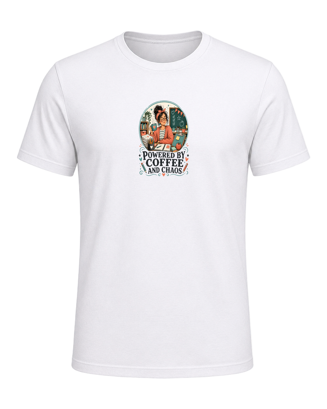 POWERED BY COFFEE AND CHAOS — White