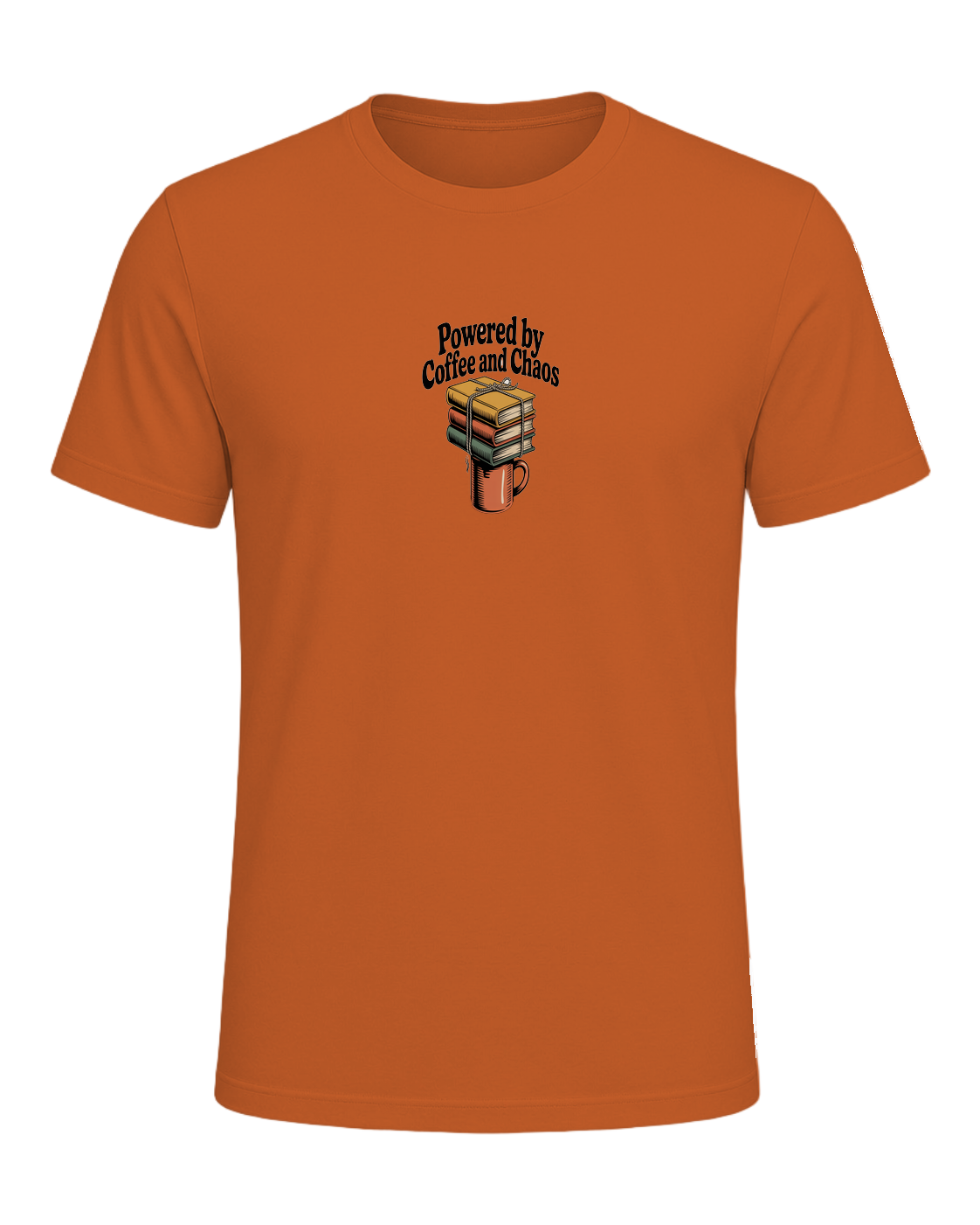 POWERED BY COFFEE AND CHAOS — Orange