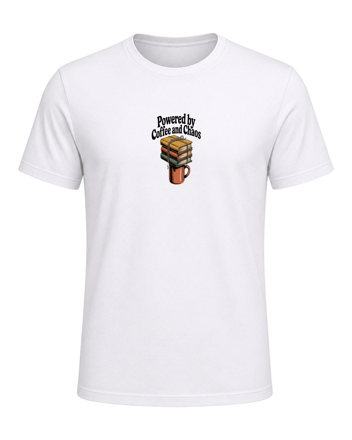 POWERED BY COFFEE AND CHAOS — White