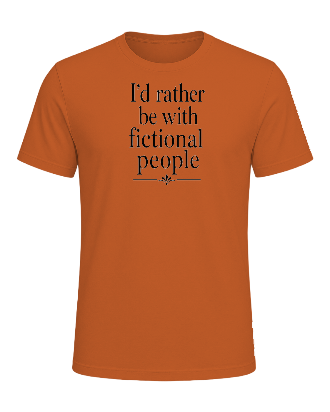 I'd rather be with fictional people — Orange