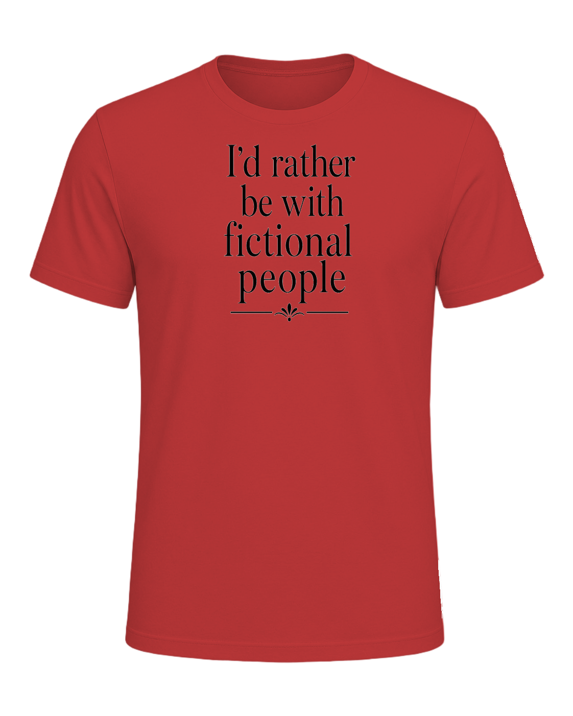 I'd rather be with fictional people — Red