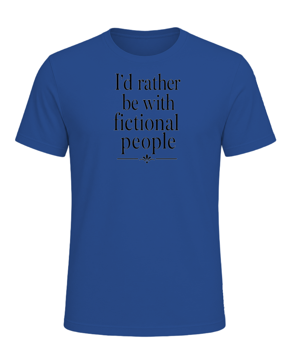 I'd rather be with fictional people — Royal
