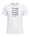 I'd rather be with fictional people — White