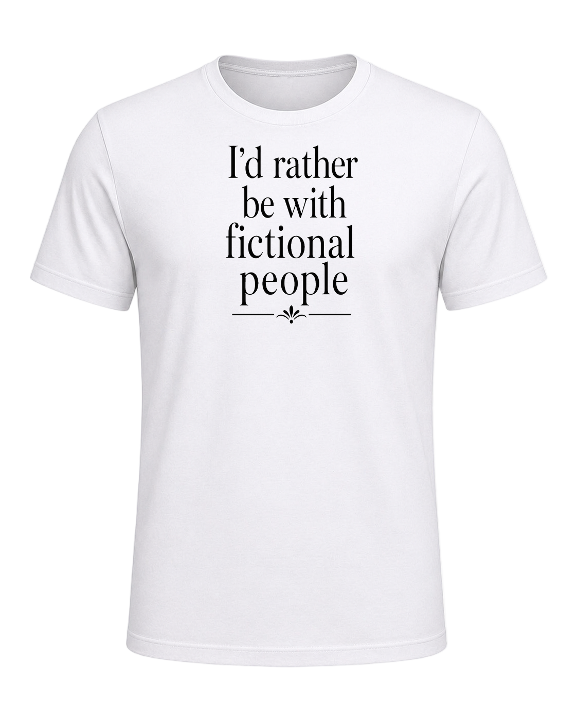 I'd rather be with fictional people — White