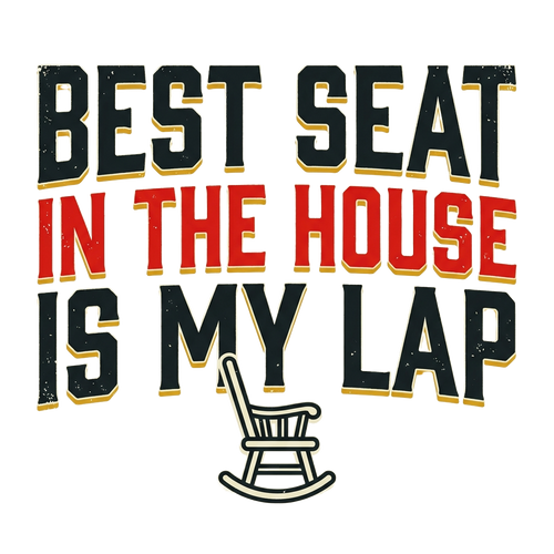 Best seat in the house is my lap