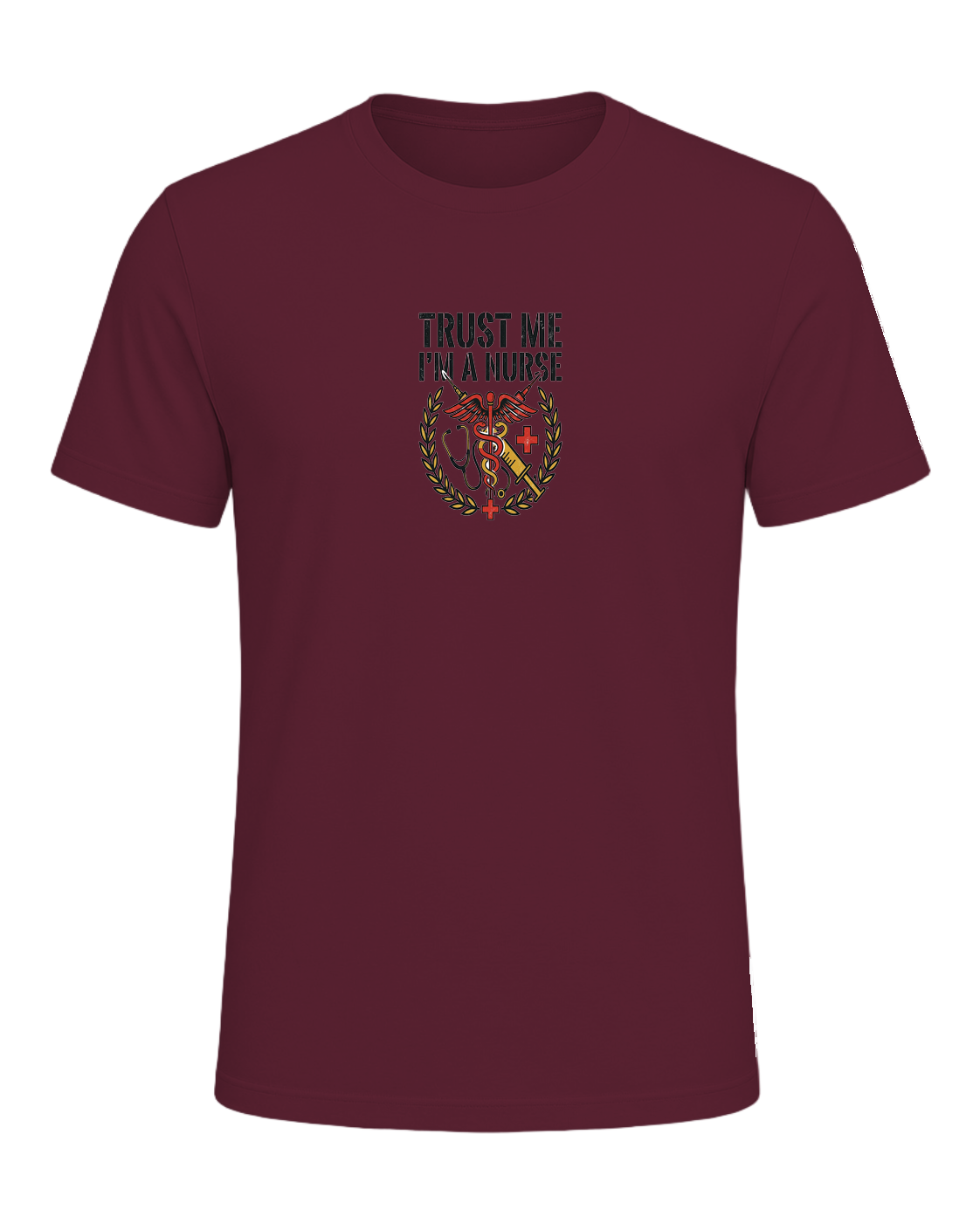 TRUST ME I'M A NURSE — Maroon