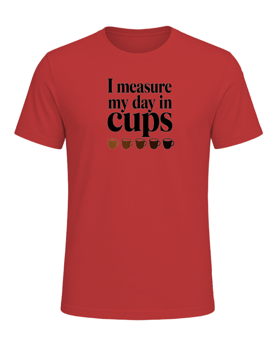 I measure my day in cups — Red