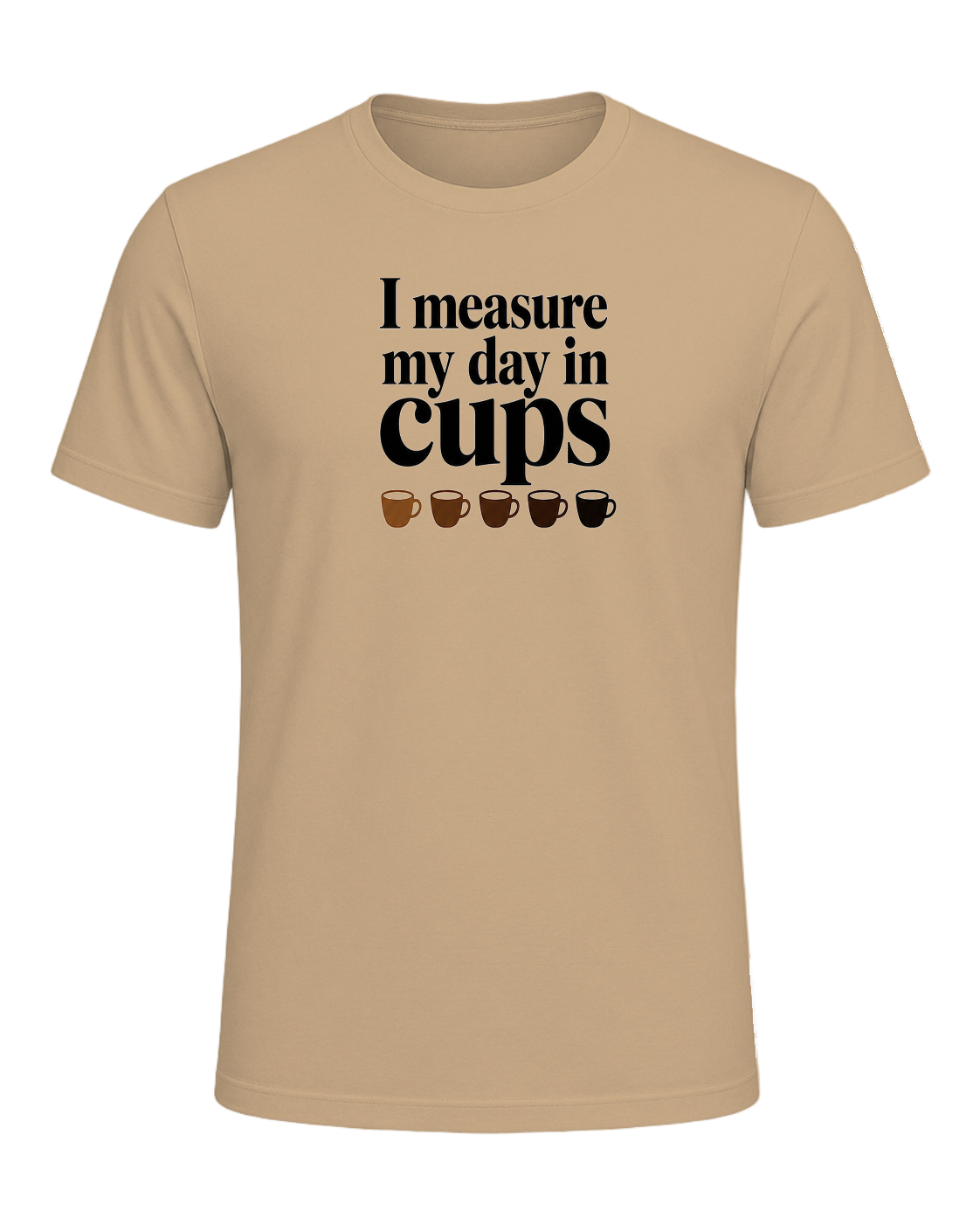 I measure my day in cups — Tan