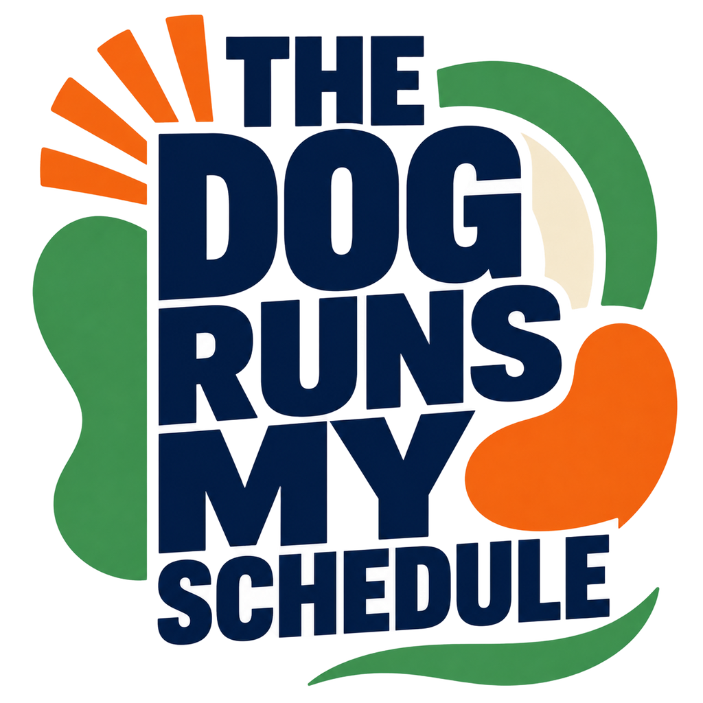 THE DOG RUNS MY SCHEDULE