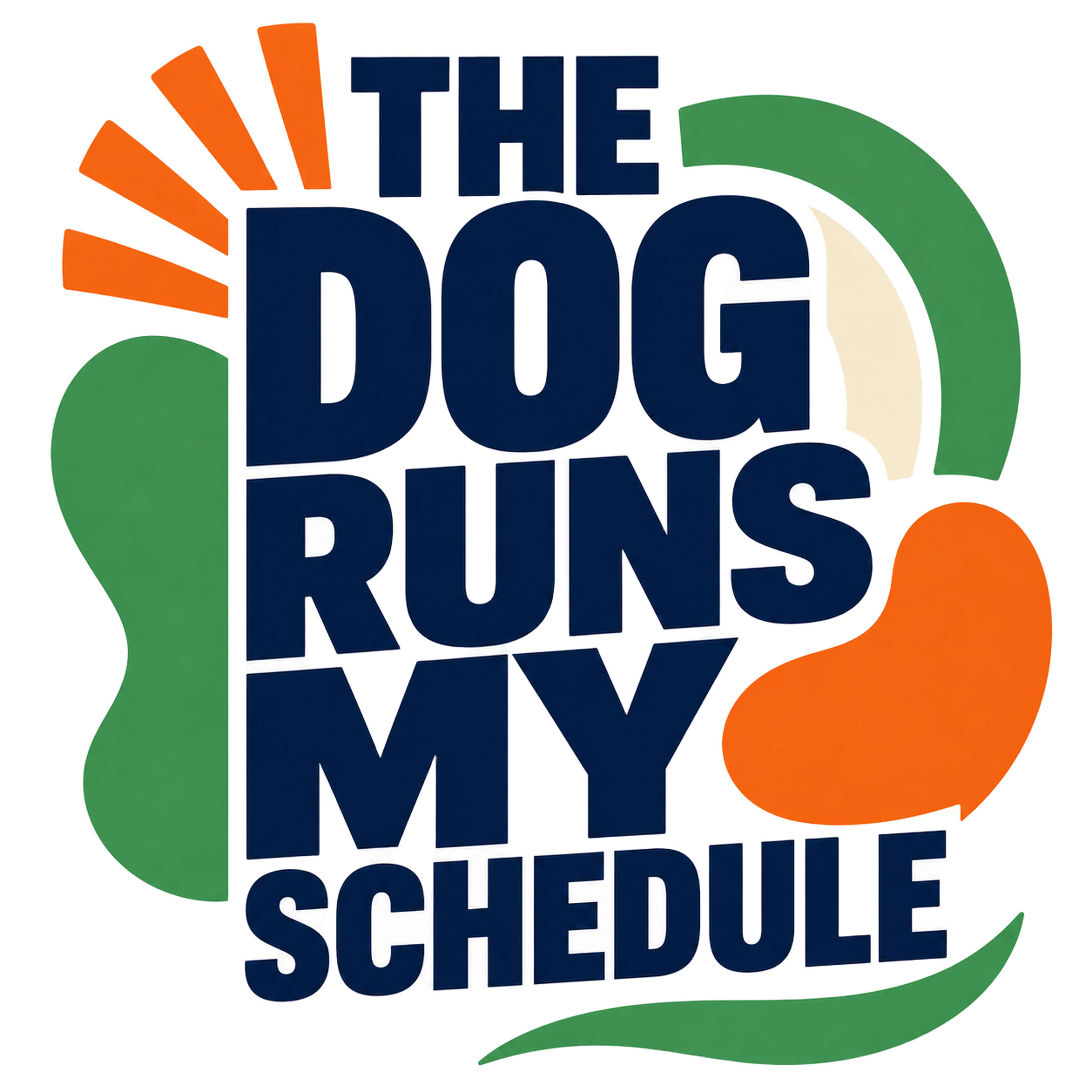 THE DOG RUNS MY SCHEDULE